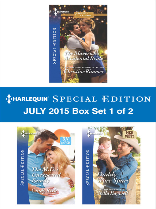 Title details for Harlequin Special Edition July 2015 - Box Set 1 of 2: The Maverick's Accidental Bride\The M.D.'s Unexpected Family\Daddy Wore Spurs by Christine Rimmer - Available